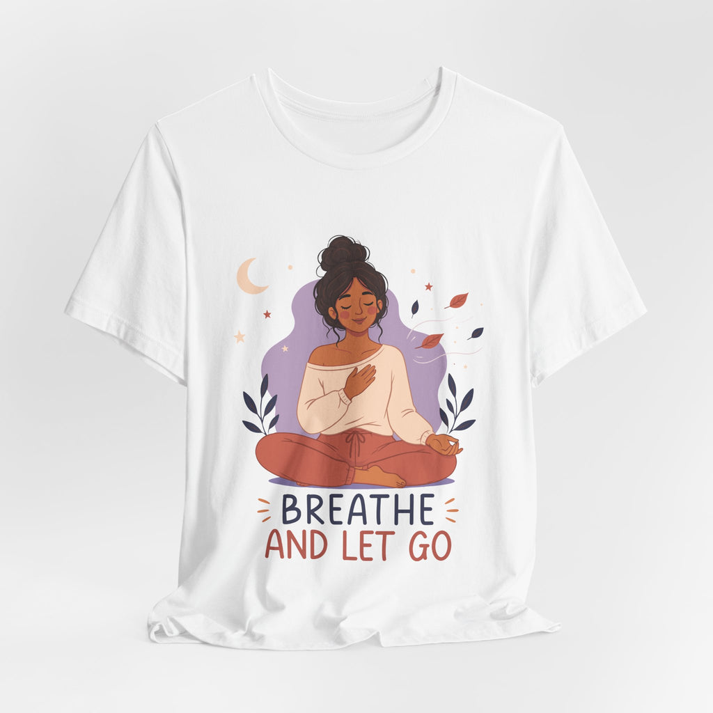 Breathe and Let Go Meditation T-Shirt | Mindfulness Inspirational Tee