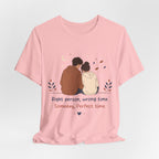Right Person Wrong Time Someday Perfect Time T-Shirt | Romantic Quote Tee