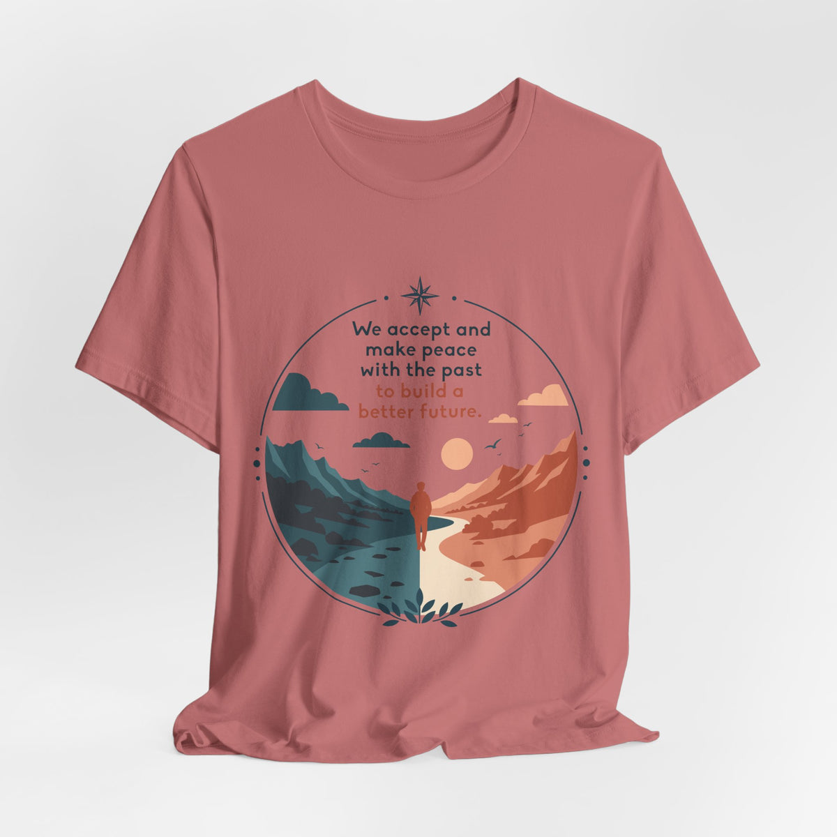 We Accept and Make Peace with the Past T-Shirt | Inspirational Quote Tee