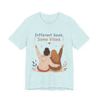 Different Souls Same Vibes Best Friends T-Shirt