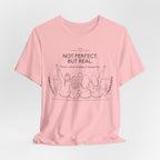 Not Perfect, But Real T-Shirt | Friendship Graphic Tee