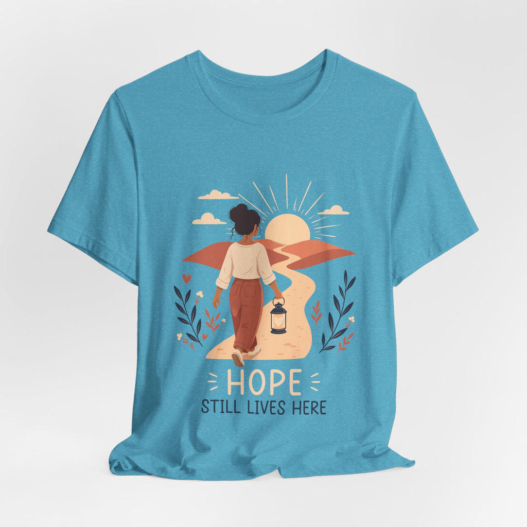 Hope Still Lives Here T-Shirt | Inspirational Mental Health Tee
