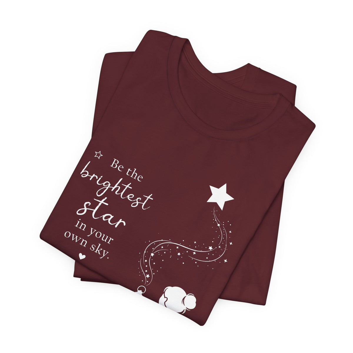 Be the Brightest Star in Your Own Sky T-Shirt | Inspirational Quote Tee