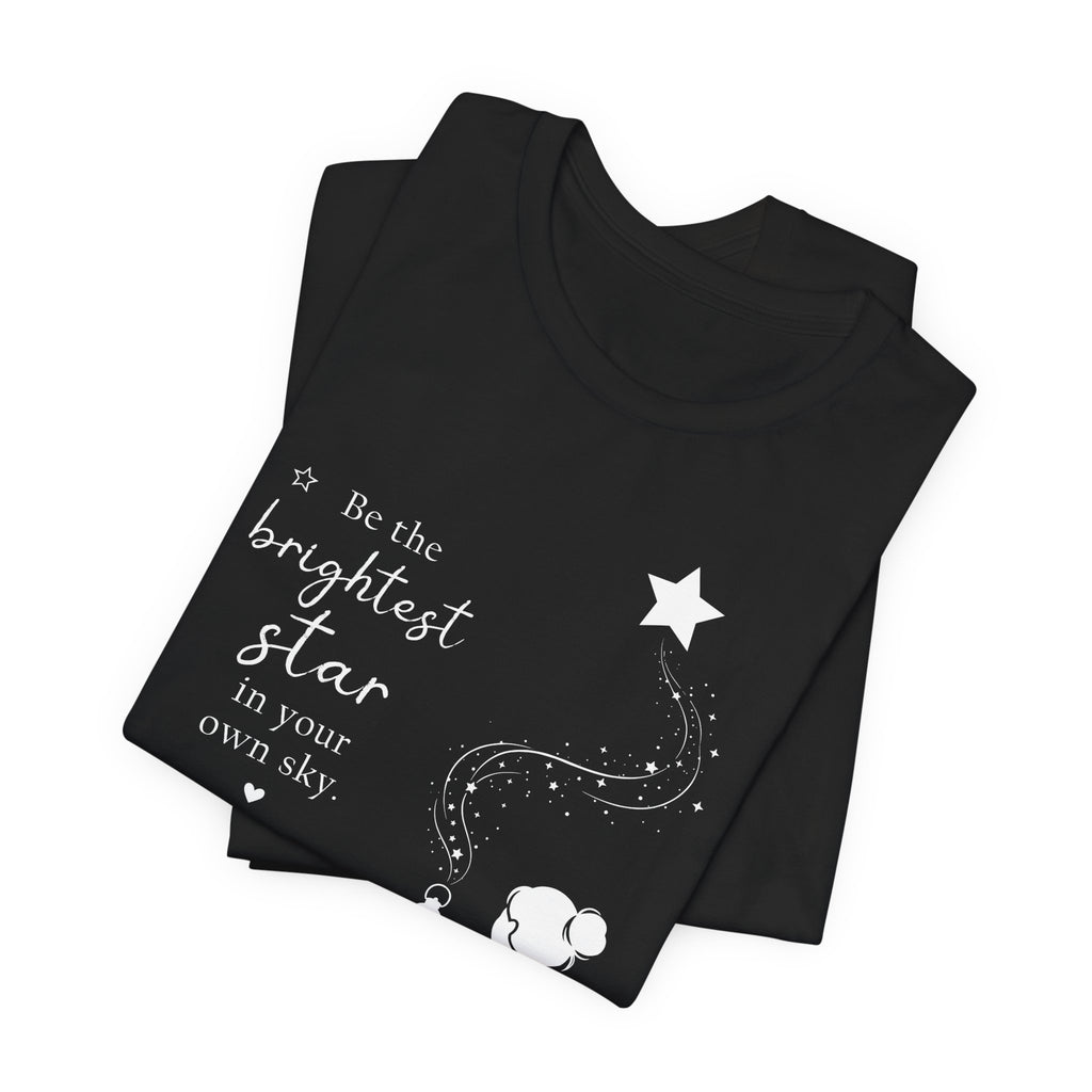 Be the Brightest Star in Your Own Sky T-Shirt | Inspirational Quote Tee