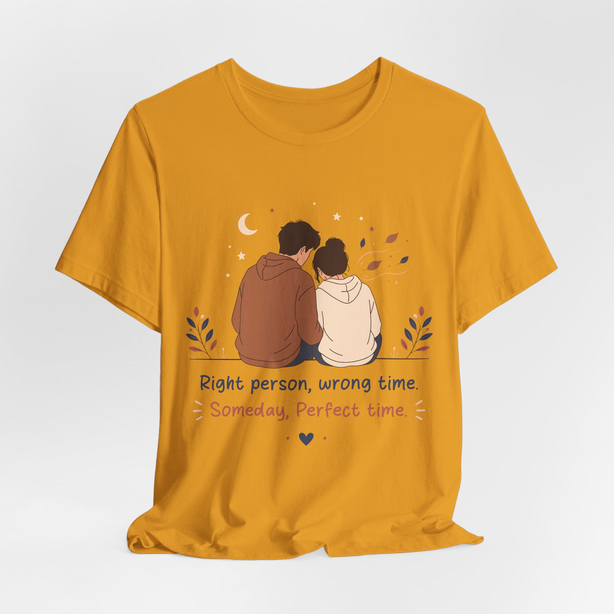 Right Person Wrong Time Someday Perfect Time T-Shirt | Romantic Quote Tee