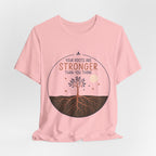 Your Roots Are Stronger Than You Think Tree T-Shirt | Inspirational Nature Tee
