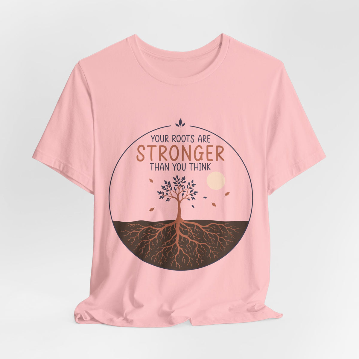 Your Roots Are Stronger Than You Think Tree T-Shirt | Inspirational Nature Tee