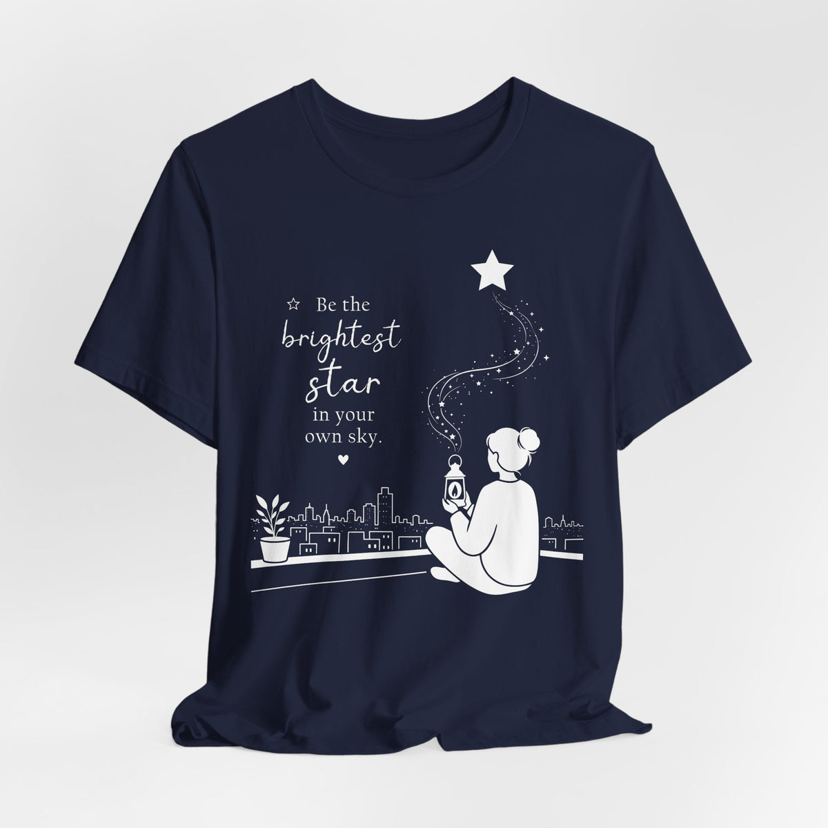 Be the Brightest Star in Your Own Sky T-Shirt | Inspirational Quote Tee