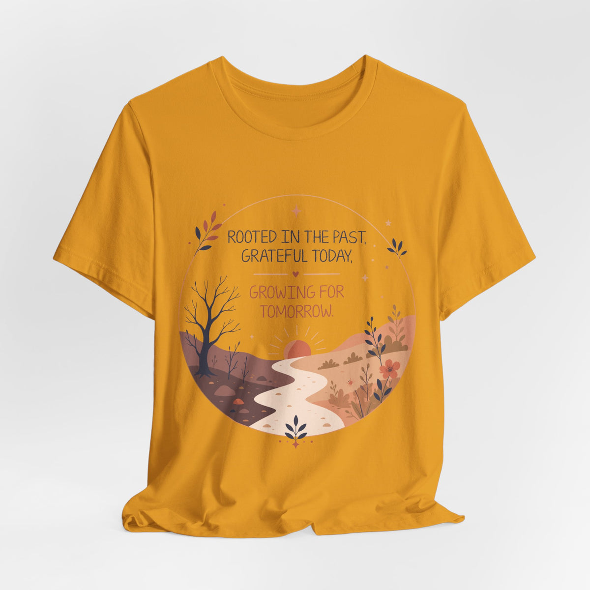 Rooted in the Past Grateful Today Growing for Tomorrow T-Shirt | Inspirational Nature Tee