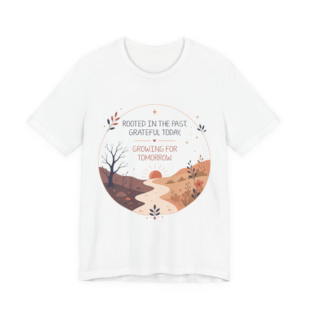 Rooted in the Past Grateful Today Growing for Tomorrow T-Shirt | Inspirational Nature Tee