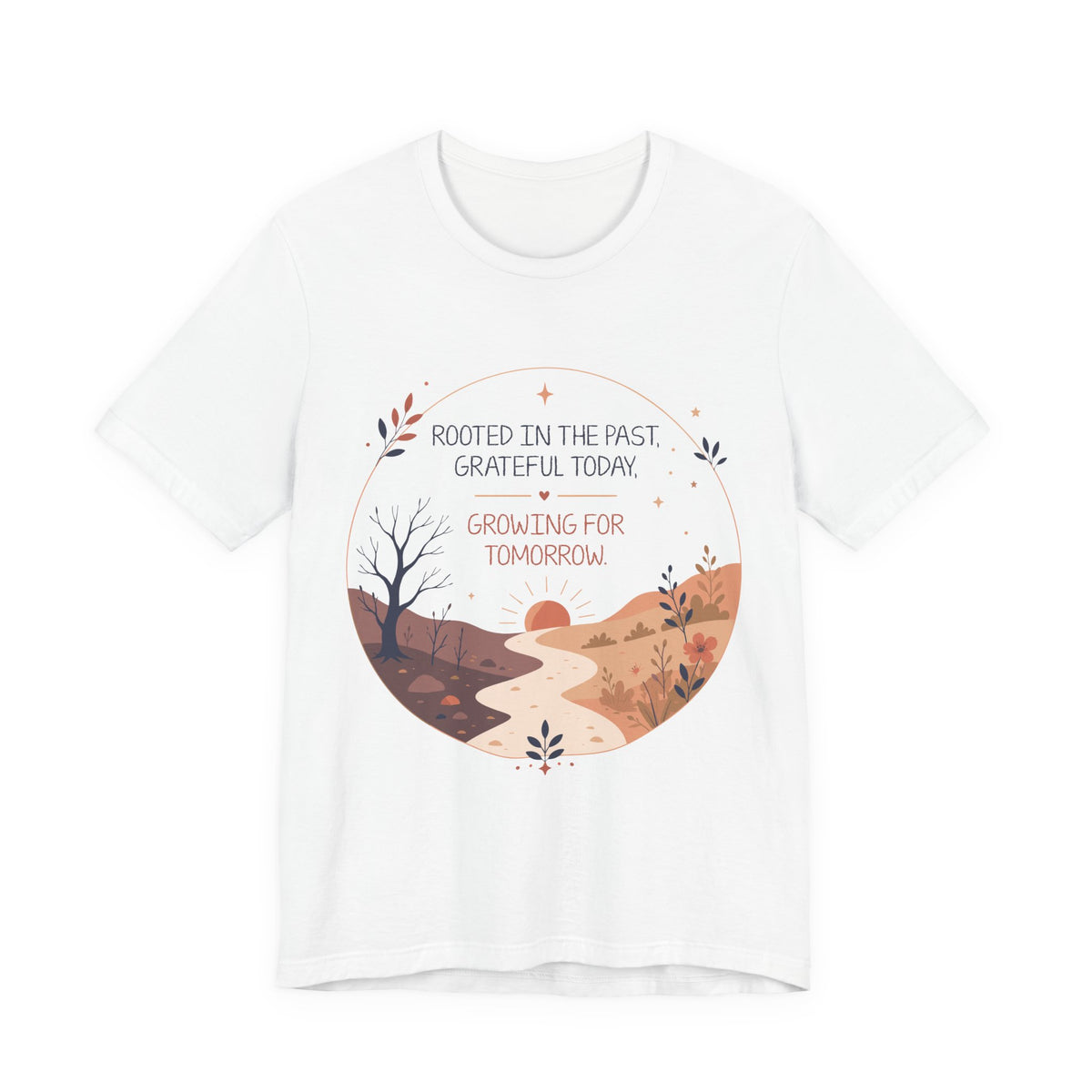 Rooted in the Past Grateful Today Growing for Tomorrow T-Shirt | Inspirational Nature Tee