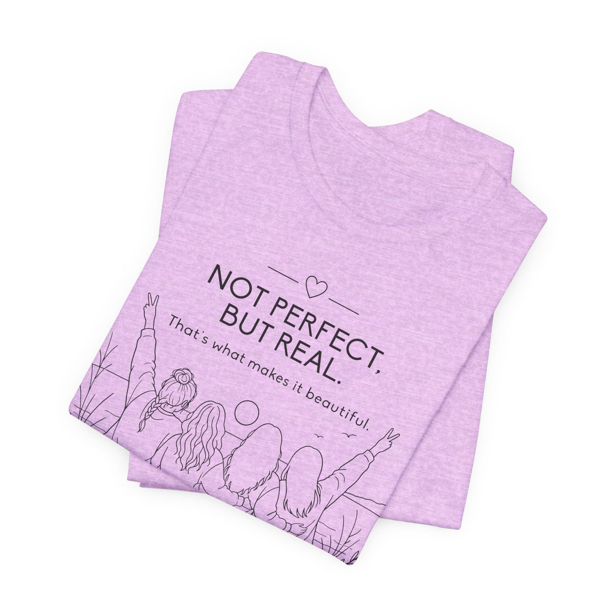 Not Perfect, But Real T-Shirt | Friendship Graphic Tee