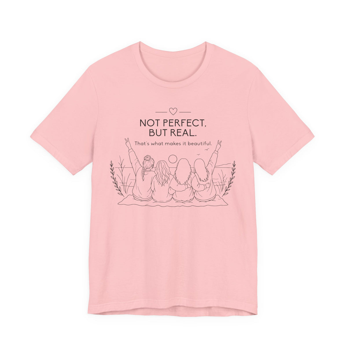 Not Perfect, But Real T-Shirt | Friendship Graphic Tee
