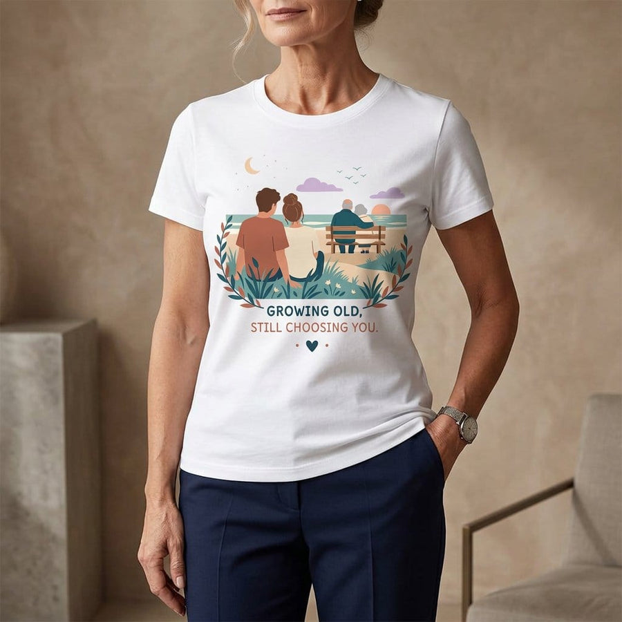 Growing Old, Still Choosing You T-Shirt | Romantic Couple Tee