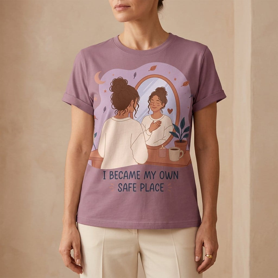 I Became My Own Safe Place T-Shirt | Self Love Inspirational Tee